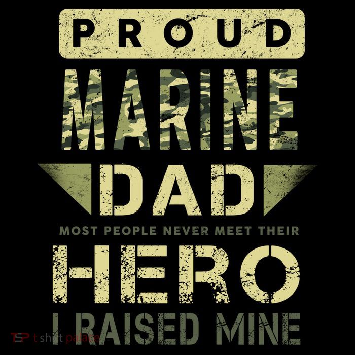 Proud Marine Dad Most People Never Meet Their Hero I Raised Mine Visor