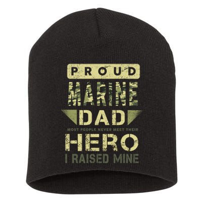 Proud Marine Dad Most People Never Meet Their Hero I Raised Mine Short Acrylic Beanie