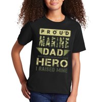 Proud Marine Dad Most People Never Meet Their Hero I Raised Mine Kids T-Shirt