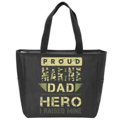 Proud Marine Dad Most People Never Meet Their Hero I Raised Mine Zip Tote Bag