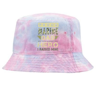 Proud Marine Dad Most People Never Meet Their Hero I Raised Mine Tie-Dyed Bucket Hat