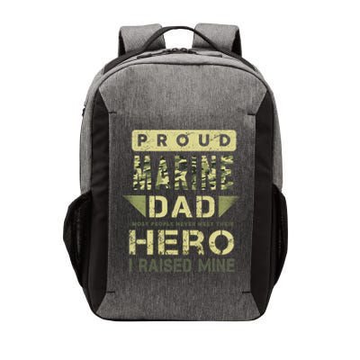 Proud Marine Dad Most People Never Meet Their Hero I Raised Mine Vector Backpack