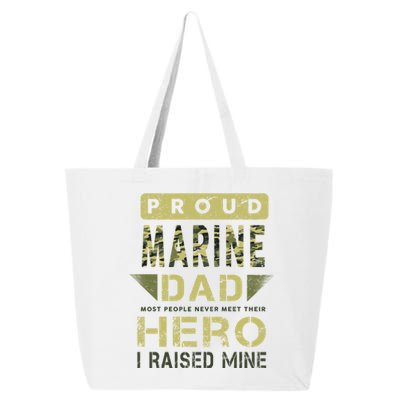 Proud Marine Dad Most People Never Meet Their Hero I Raised Mine 25L Jumbo Tote