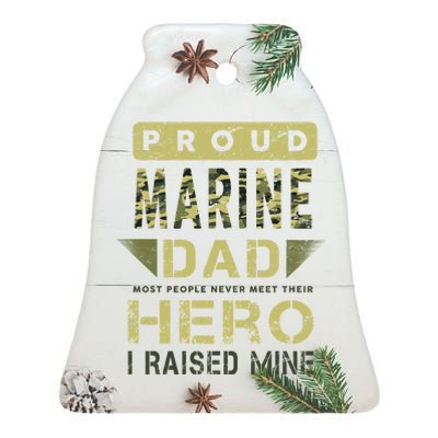 Proud Marine Dad Most People Never Meet Their Hero I Raised Mine Ceramic Bell Ornament