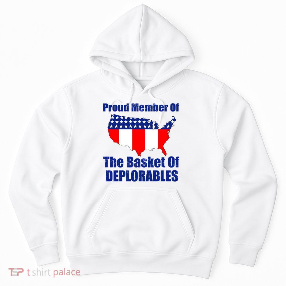 Proud Member Of The Basket Of Deplorables Hoodie