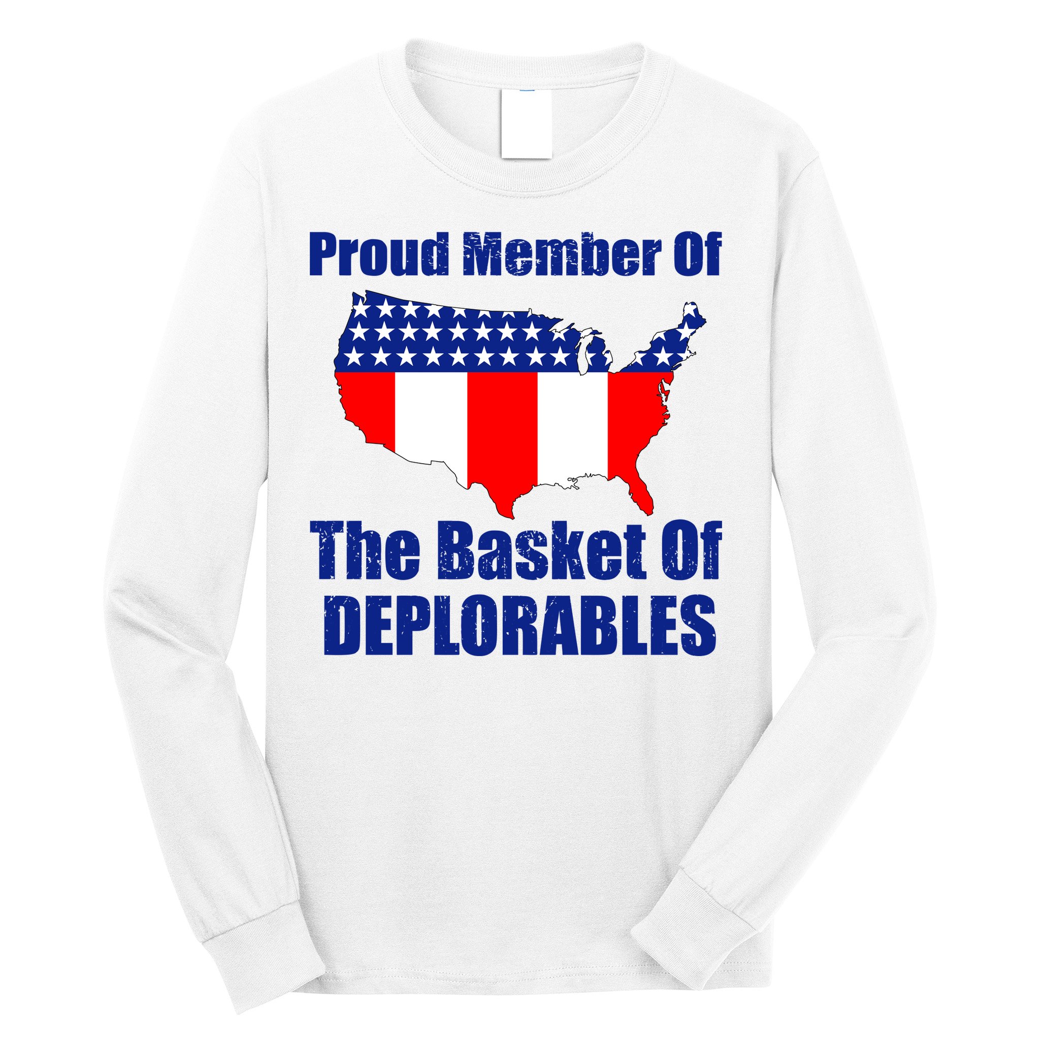 Proud Member Of The Basket Of Deplorables Long Sleeve Shirt
