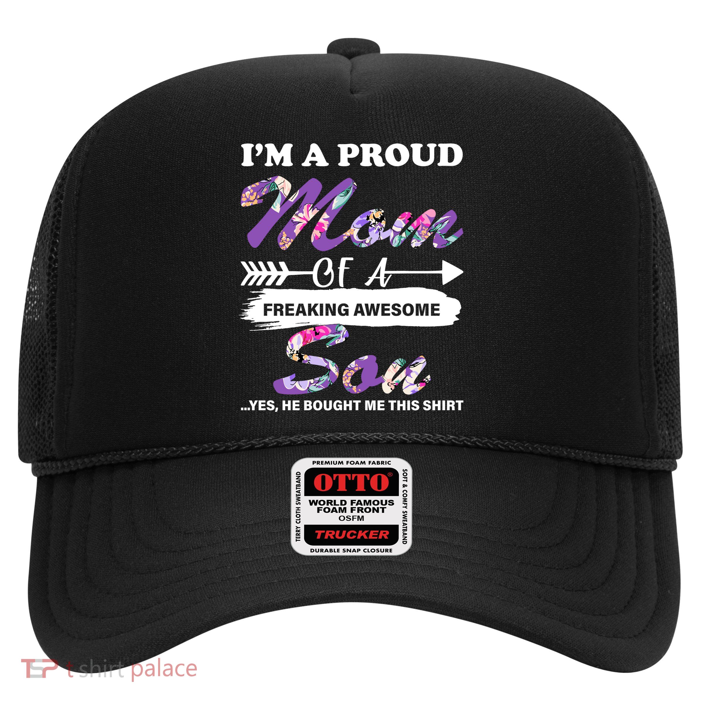 Proud Mom Of A Freaking Awesome Son Trucker Hat