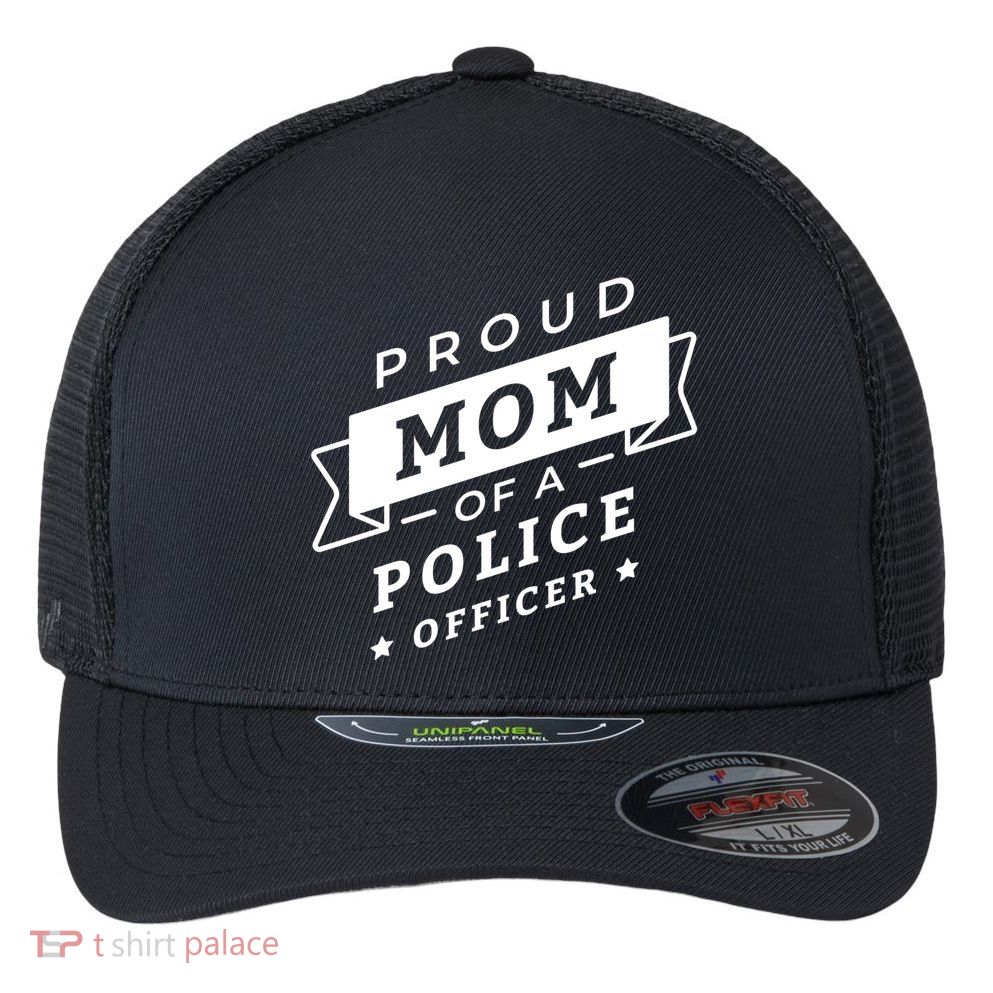 Proud Mom Of A Police Officer Flexfit Unipanel Trucker Cap