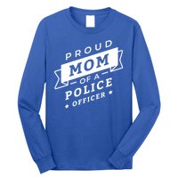 Proud Mom Of A Police Officer Long Sleeve Shirt