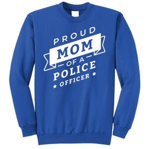 Proud Mom Of A Police Officer Sweatshirt