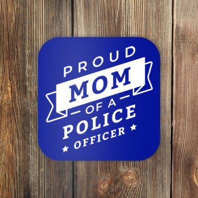 Proud Mom Of A Police Officer Coaster