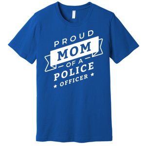 Proud Mom Of A Police Officer Premium T-Shirt