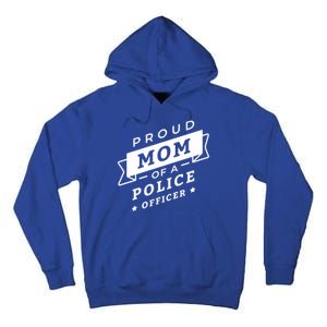 Proud Mom Of A Police Officer Tall Hoodie