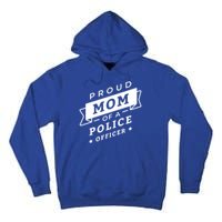 Proud Mom Of A Police Officer Tall Hoodie