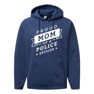 Proud Mom Of A Police Officer Performance Fleece Hoodie