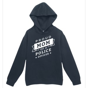 Proud Mom Of A Police Officer Urban Pullover Hoodie