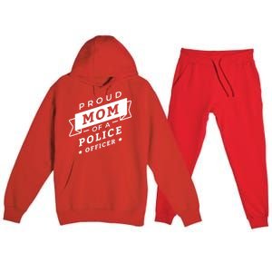 Proud Mom Of A Police Officer Premium Hooded Sweatsuit Set