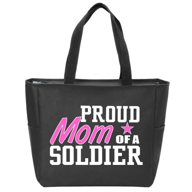 Proud Mom of A Soldier Zip Tote Bag