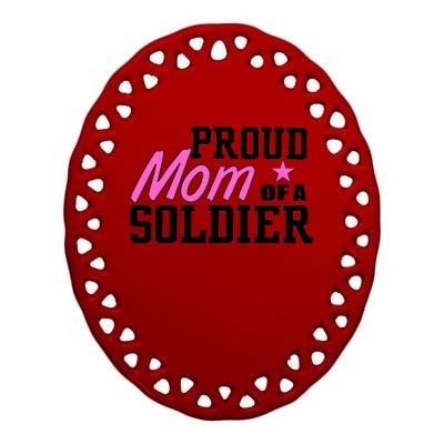 Proud Mom of A Soldier Ceramic Oval Ornament