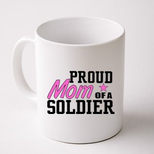 Proud Mom of A Soldier Coffee Mug