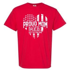 Proud Mom We Wear RED Until They Come Home Garment-Dyed Heavyweight T-Shirt