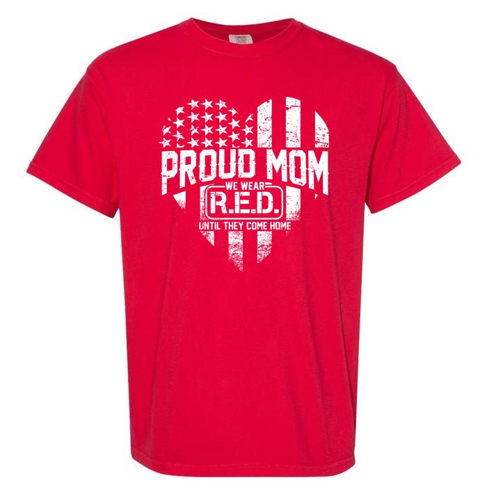 Proud Mom We Wear RED Until They Come Home Garment-Dyed Heavyweight T-Shirt