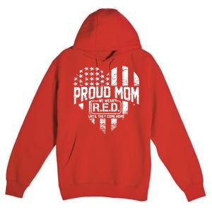 Proud Mom We Wear RED Until They Come Home Premium Pullover Hoodie