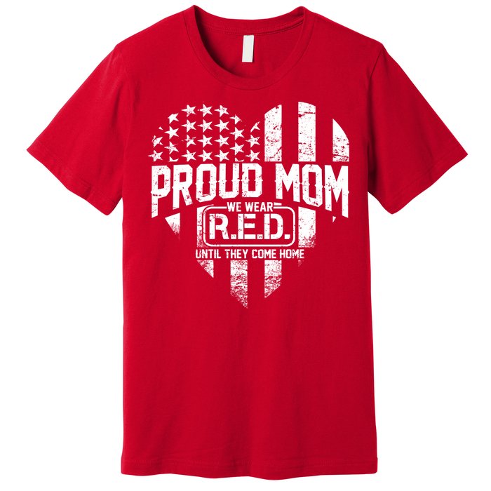 Proud Mom We Wear RED Until They Come Home Premium T-Shirt