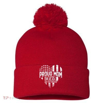 Proud Mom We Wear RED Until They Come Home Pom Pom 12in Knit Beanie