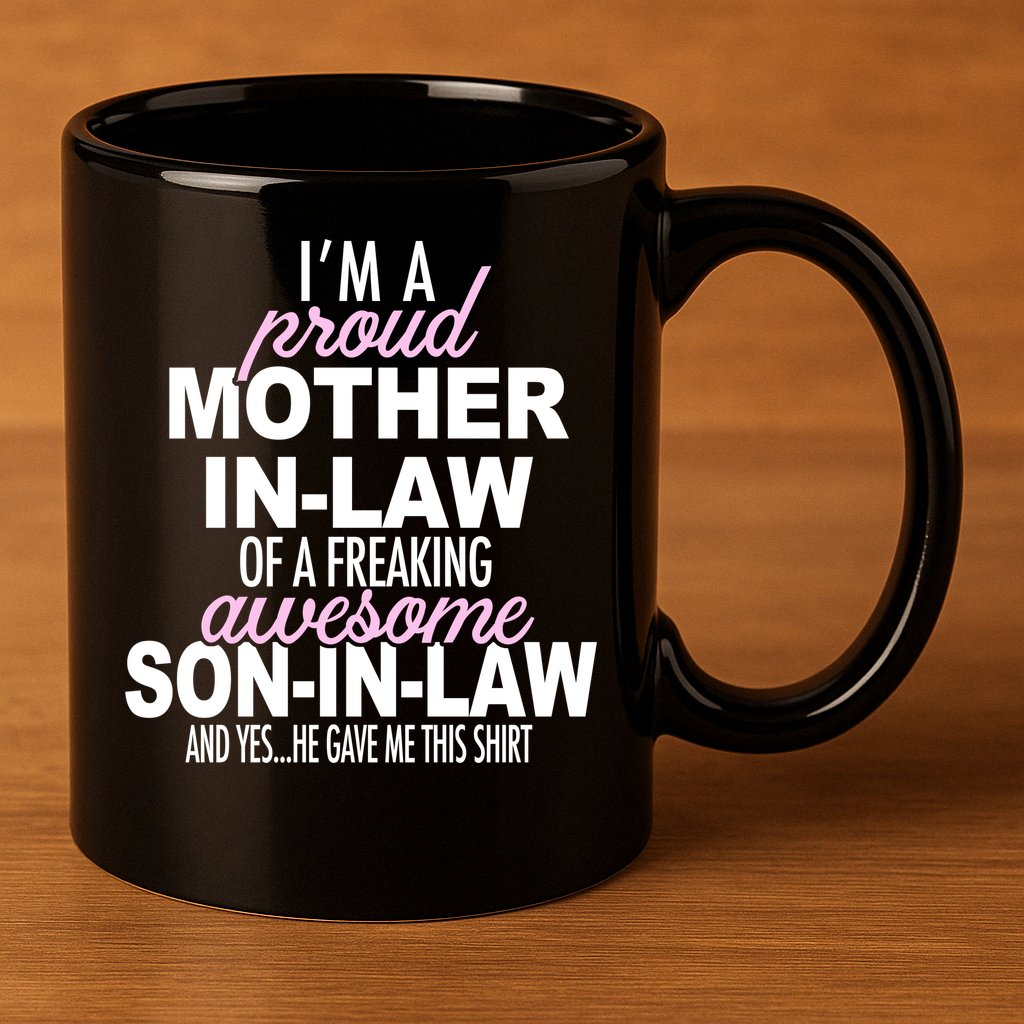 Proud Mother In Law Of Awesome Son In Law Funny 11oz C Handle Ceramic Mug