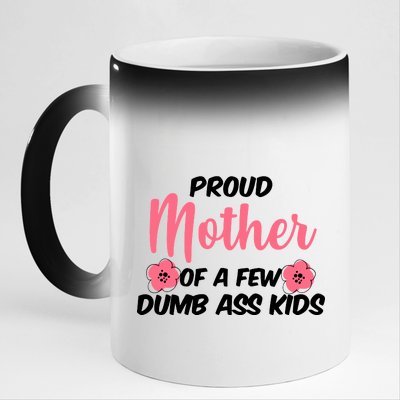 Proud Mother Of A Few Dumbass Kids 11oz Black Color Changing Mug