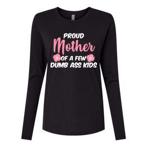 Proud Mother Of A Few Dumbass Kids Womens Cotton Relaxed Long Sleeve T-Shirt