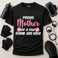 Proud Mother Of A Few Dumbass Kids Cooling Performance Crew T-Shirt