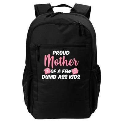 Proud Mother Of A Few Dumbass Kids Daily Commute Backpack