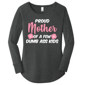 Proud Mother Of A Few Dumbass Kids Women's Perfect Tri Tunic Long Sleeve Shirt