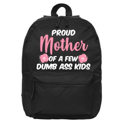 Proud Mother Of A Few Dumbass Kids 16 in Basic Backpack