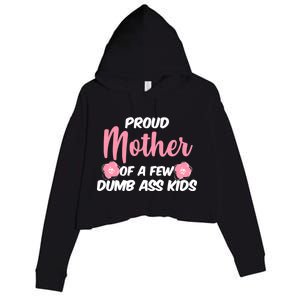 Proud Mother Of A Few Dumbass Kids Crop Fleece Hoodie