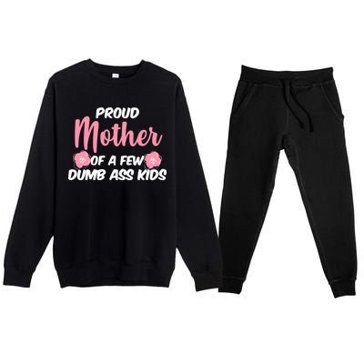 Proud Mother Of A Few Dumbass Kids Premium Crewneck Sweatsuit Set