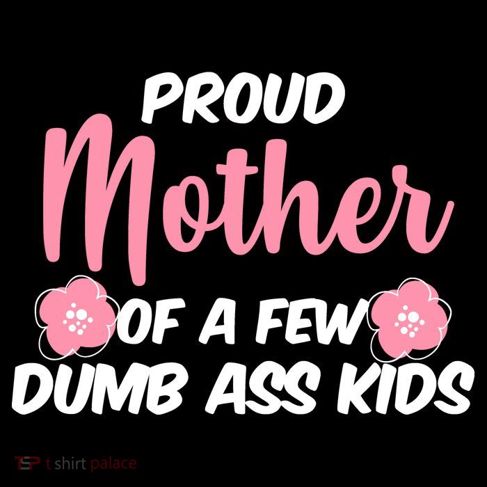 Proud Mother Of A Few Dumbass Kids Baby Bodysuit