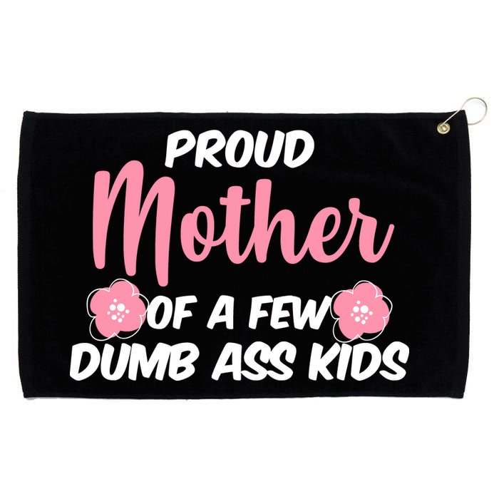 Proud Mother Of A Few Dumbass Kids Grommeted Golf Towel