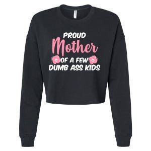 Proud Mother Of A Few Dumbass Kids Cropped Pullover Crew