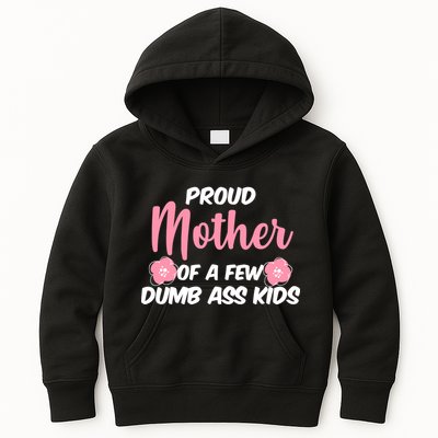 Proud Mother Of A Few Dumbass Kids Kids Hoodie