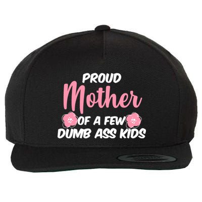Proud Mother Of A Few Dumbass Kids Wool Snapback Cap