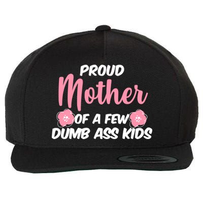 Proud Mother Of A Few Dumbass Kids Wool Snapback Cap