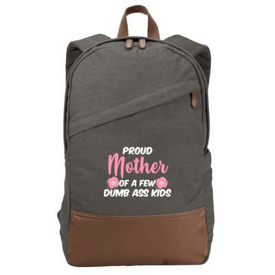 Proud Mother Of A Few Dumbass Kids Cotton Canvas Backpack