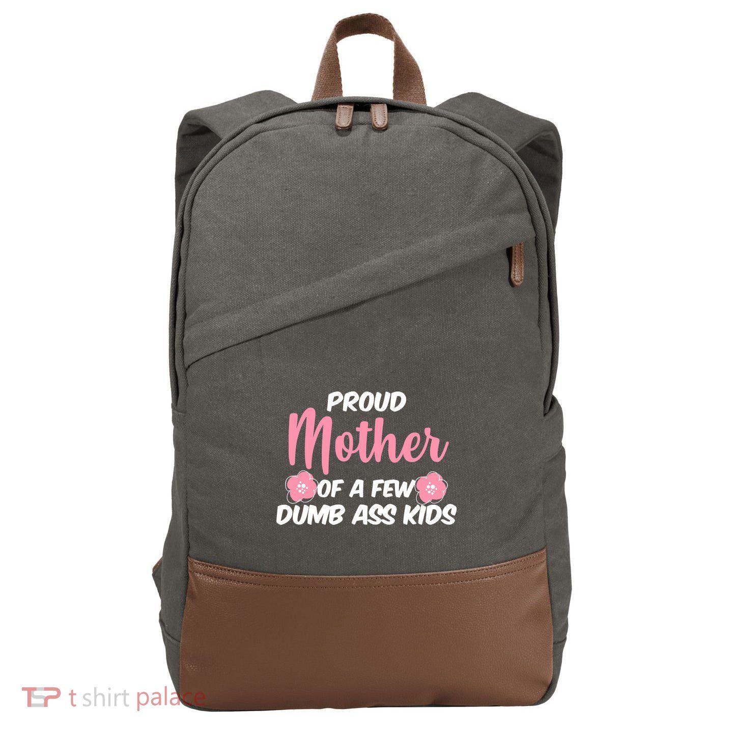 Proud Mother Of A Few Dumbass Kids Cotton Canvas Backpack