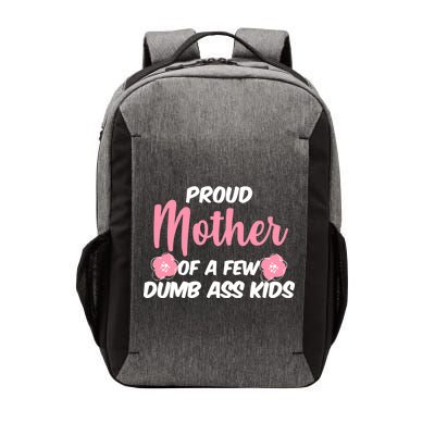 Proud Mother Of A Few Dumbass Kids Vector Backpack