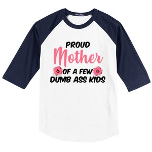 Proud Mother Of A Few Dumbass Kids Baseball Sleeve Shirt