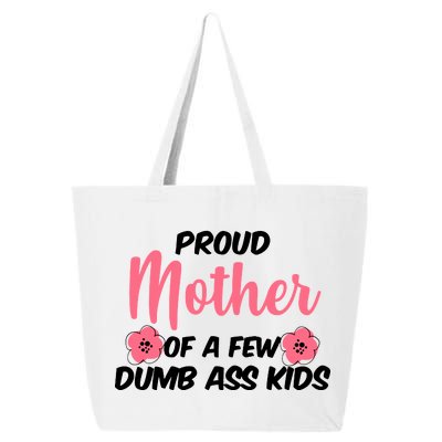 Proud Mother Of A Few Dumbass Kids 25L Jumbo Tote