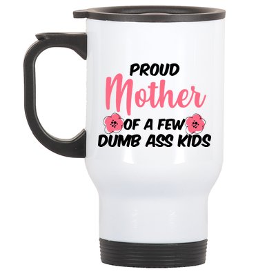 Proud Mother Of A Few Dumbass Kids Stainless Steel Travel Mug